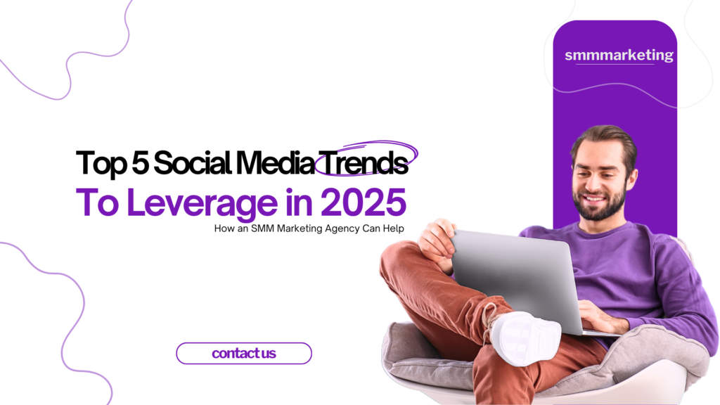 Top 5 Social Media Trends to Leverage in 2025